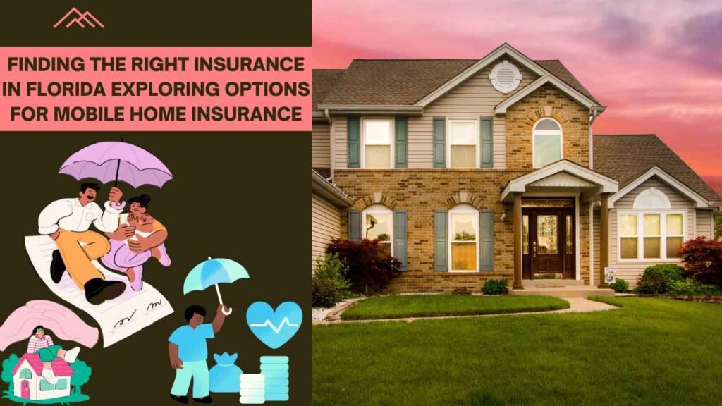 Finding the Right Insurance in Florida Exploring Options for Mobile Home Insurance
