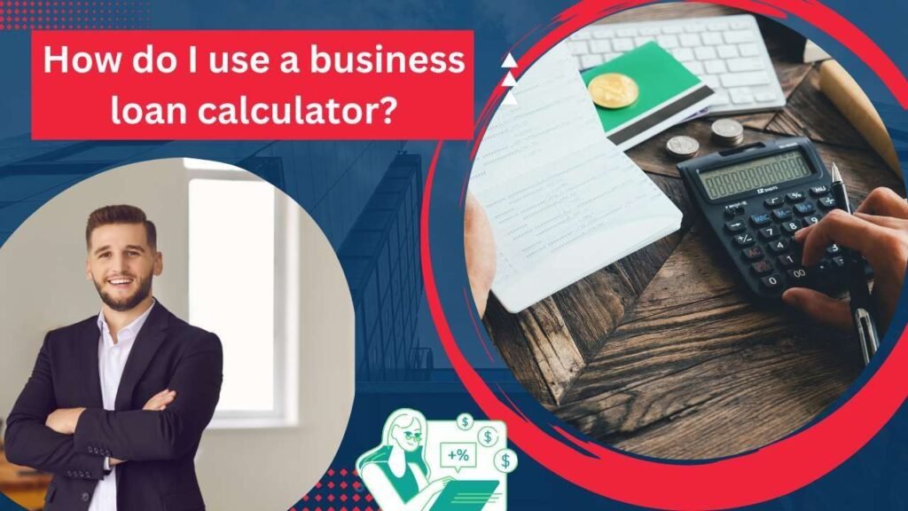 Business Loan Calculator : Make Informed Decisions for Success