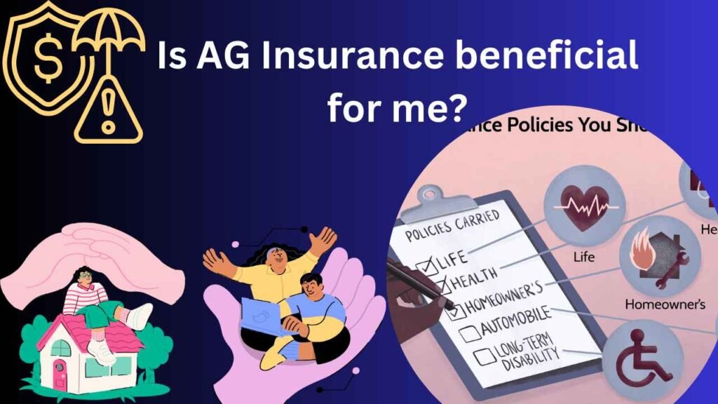 Is AG Insurance beneficial for me?