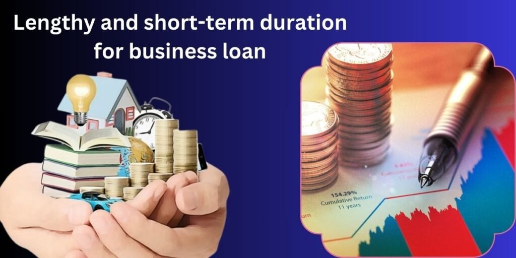 Lengthy and short-term duration for business loan