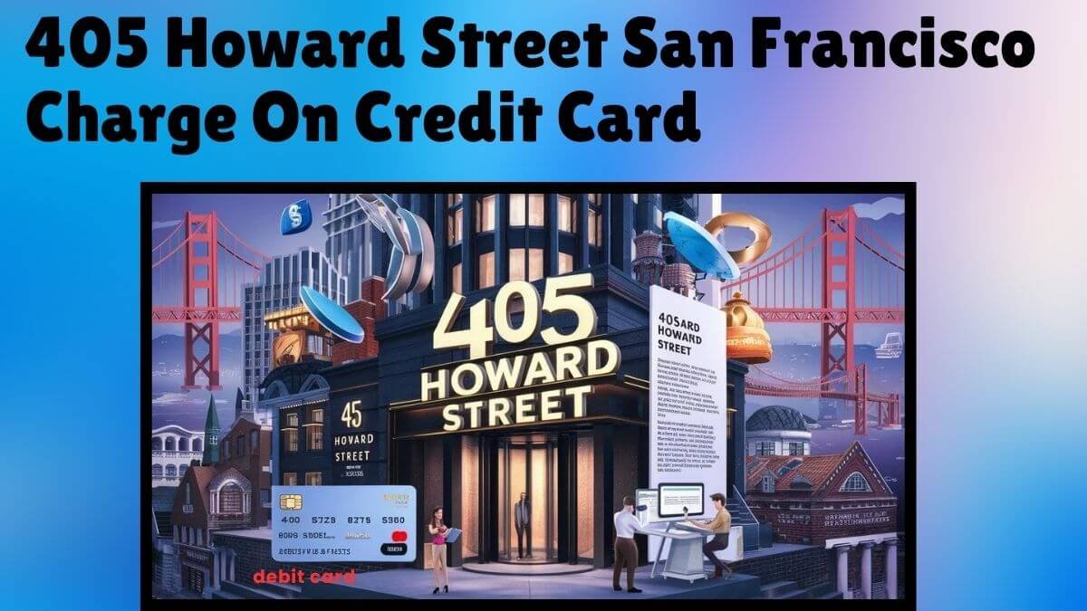 405 Howard Street San Francisco Charge On Credit Card