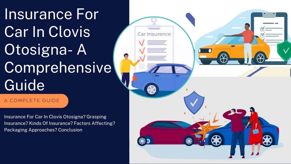 Insurance For Car In Clovis Otosigna